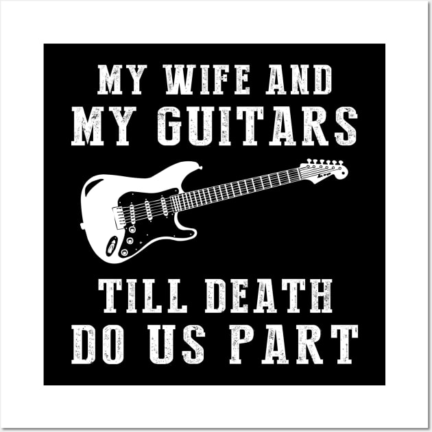 Guitar Love - My Wife and Guitars Till Death Funny Tee! Wall Art by MKGift